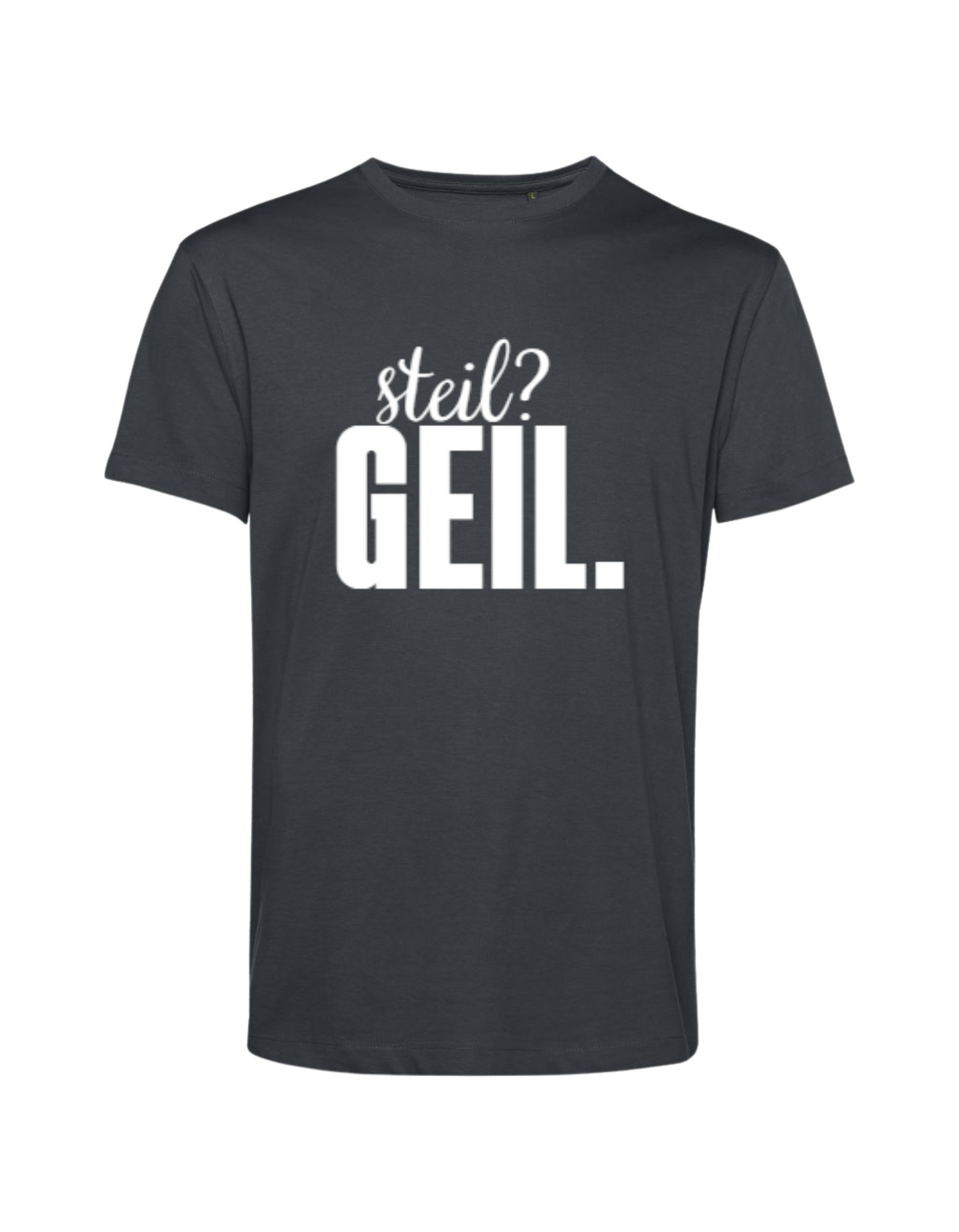 steil? geil. - Shirt Herren