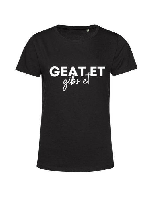 geat et gibs et- Shirt Damen