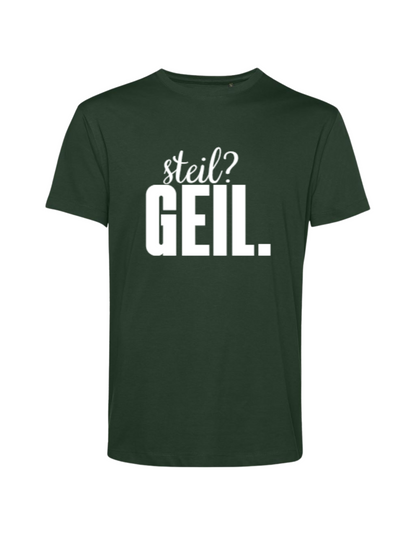 steil? geil. - Shirt Herren