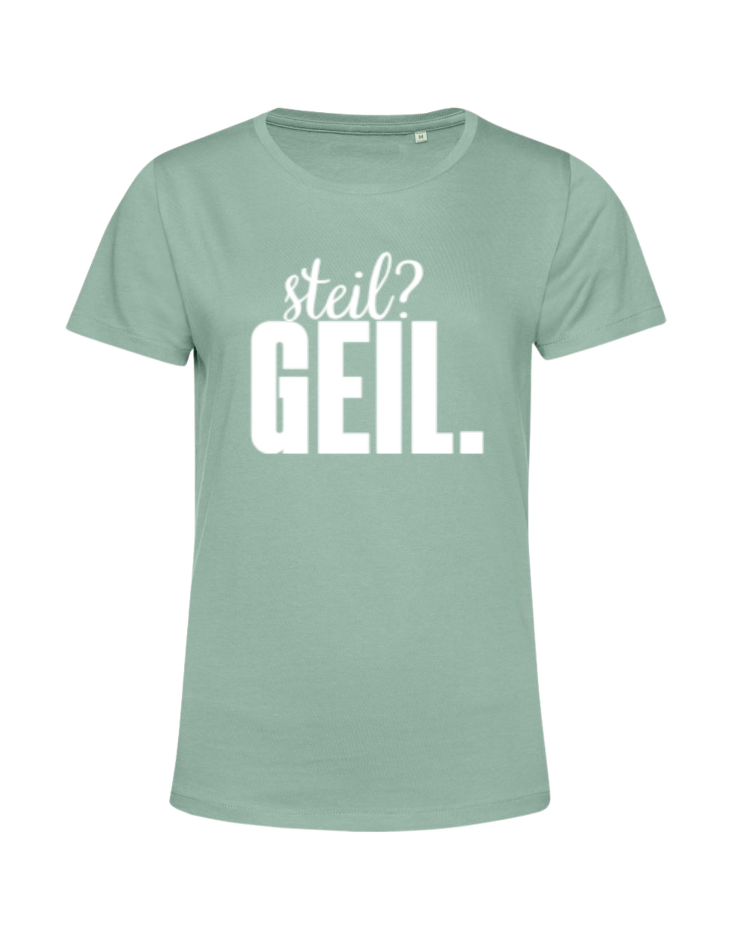 steil? geil. - Shirt Damen