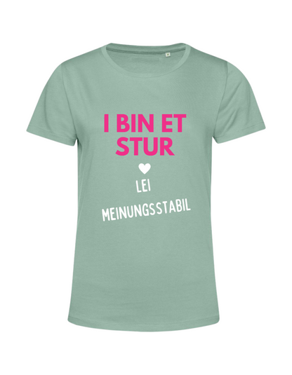 i bin et stur, lei meinungsstabil - Shirt Damen