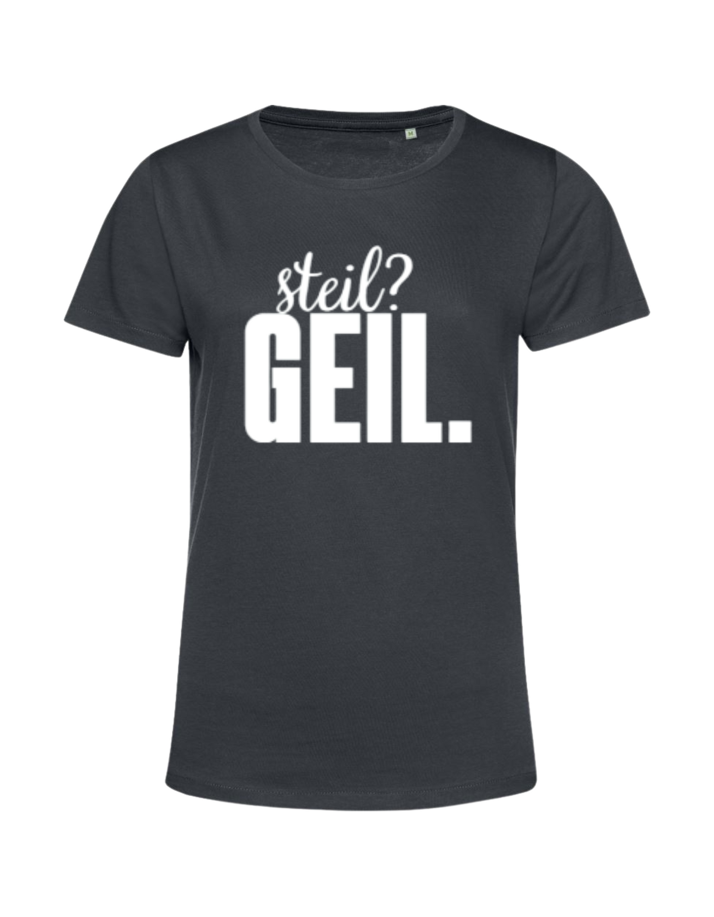 steil? geil. - Shirt Damen