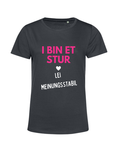 i bin et stur, lei meinungsstabil - Shirt Damen