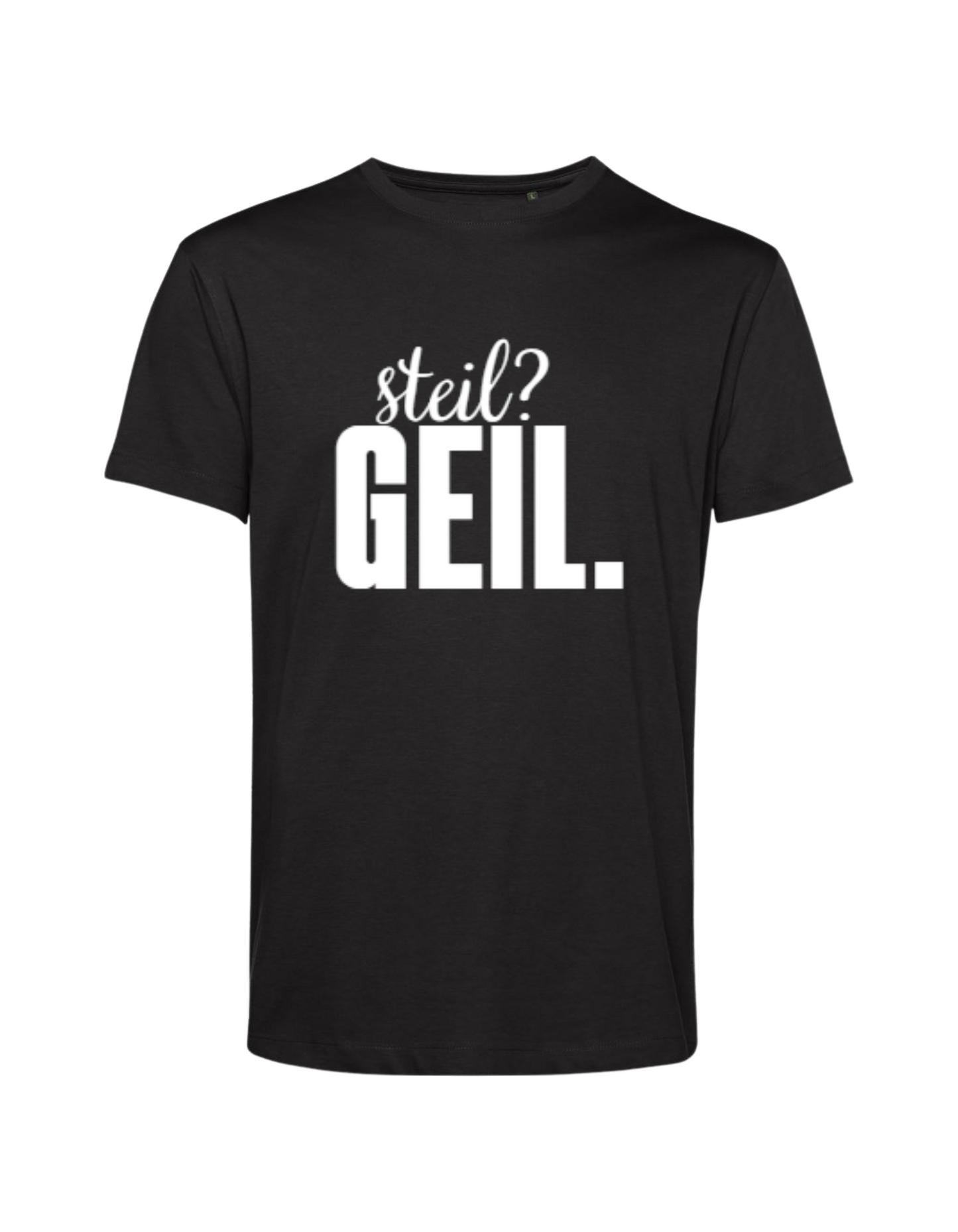 steil? geil. - Shirt Herren