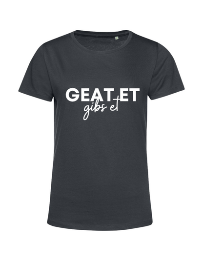geat et gibs et- Shirt Damen