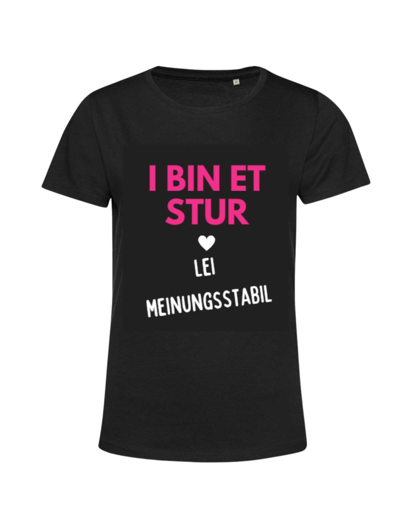 i bin et stur, lei meinungsstabil - Shirt Damen
