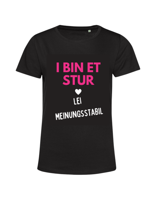 i bin et stur, lei meinungsstabil - Shirt Damen